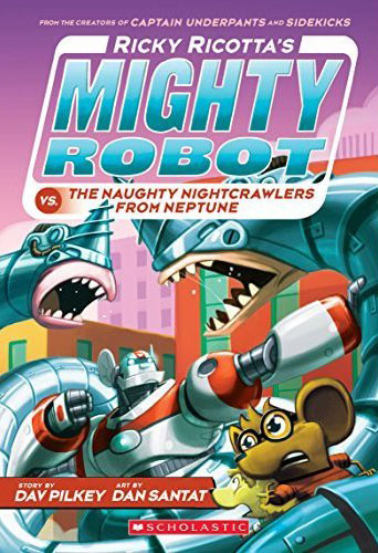 Ricky Ricotta's Mighty Robot vs. The Naughty Nightcrawlers From Neptune (Book #8) 